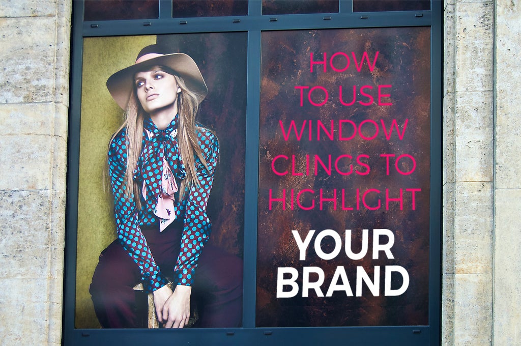 How To Use Window Clings  Must Read - Best Of Signs Blogs for Banners  Printing Tips & Services